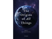 The Origins of All Things | David A.T. Harper Ole Seberg Jan Audun Liljeroth Rasmussen Anthony D. Barnosky Arden Roy Bashforth Mary L. Berbee Meredith Blackwell Gilles Cuny Tais W. Dahl Danny Eibye-Jacobsen Jon Fjeldså M. Thomas P. Gilbert Michael Houmark