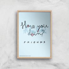 Friends How You Doin'? Giclee Art Print - A3 - Wooden Frame