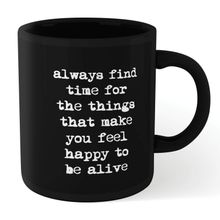The Motivated Type Find Time For The Things That Make You Feel Happy Mug - Black
