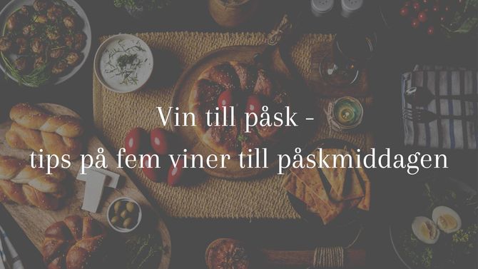 Vin till påsk – tips på fem viner till påskmiddagen