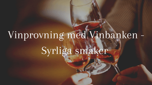 Syrliga smaker - vinprovning med Vinbanken