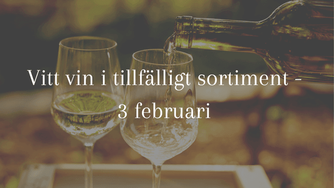 Vita viner i tillfälligt sortiment - 3 februari