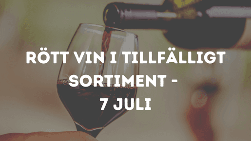 Rött vin i tillfälligt sortiment - 7 juli