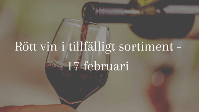 Rött vin i tillfälligt sortiment - 17 februari