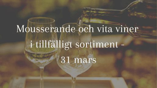 Vita och mousserande viner i tillfälligt sortiment - 31 mars