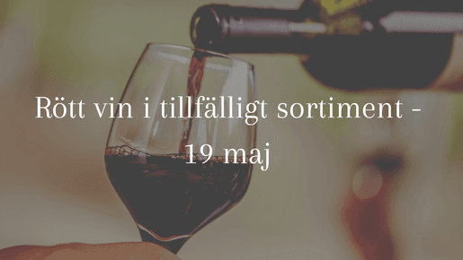 Rött vin i tillfälligt sortiment - 19 maj