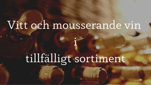 Bubbel och vitt vin i tillfälligt sortiment - 9 december