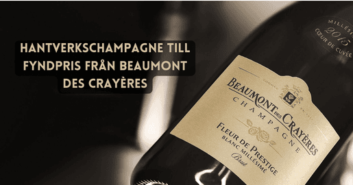 Hantverkschampagne till fyndpris från Beaumont des Crayères