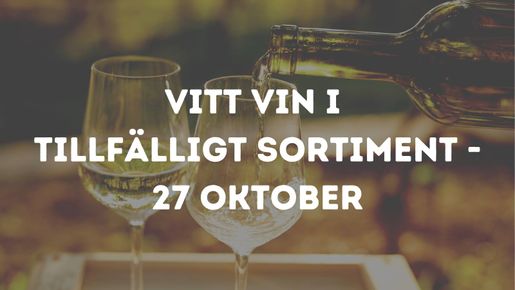 Vita viner i tillfälligt sortiment - 27 oktober