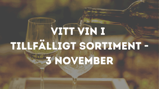 Vitt vin i tillfälligt sortiment - 3 november