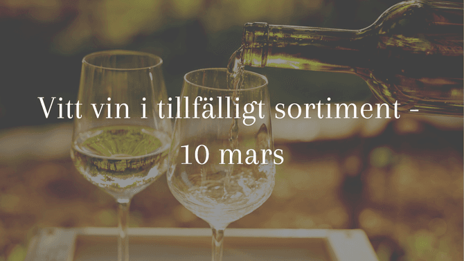 Vitt vin i tillfälligt sortiment - 10 mars