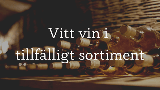 Vita viner i tillfälligt sortiment - 7 oktober