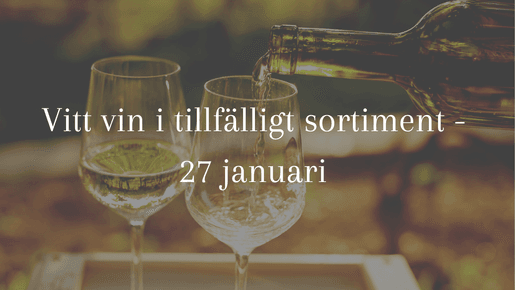 Vita viner i tillfälligt sortiment - 27 januari