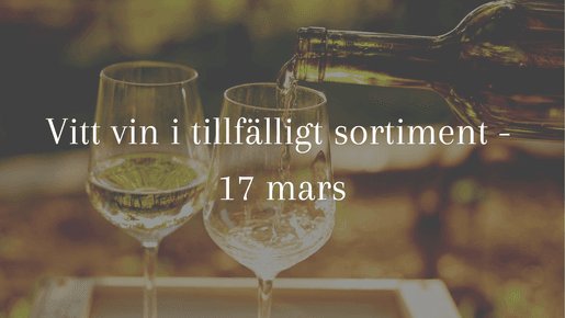 Vitt vin i tillfälligt sortiment - 17 mars