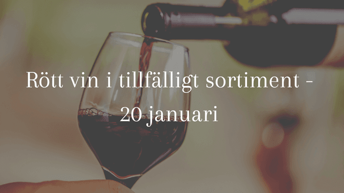 Rött vin i tillfälligt sortiment - 20 januari