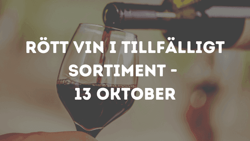 Rött vin i tillfälligt sortiment - 13 oktober